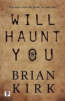 Will Haunt You by Brian Kirk