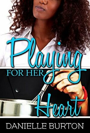 Playing for her Heart (Games Lovers Play Book 1) by Danielle Burton