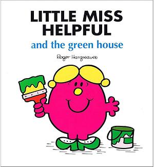 Little Miss Helpful And The Green House by Roger Hargreaves