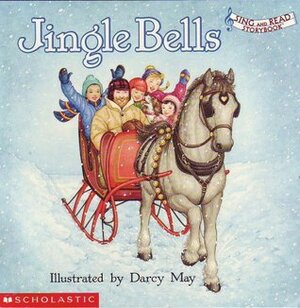 Jingle Bells (Sing and Read Storybook) (Sing and Read Storybook) by Scholastic, Inc, Darcy May