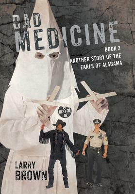 Bad Medicine: Book 2 Another Story of the Earls of Alabama by Larry Brown