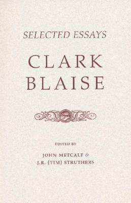 Selected Essays by Clark Blaise