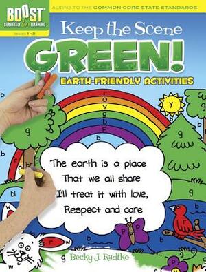 Keep the Scene Green!, Grades 1-2: Earth-Friendly Activities by Becky J. Radtke