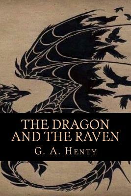 The dragon and the raven by G.A. Henty