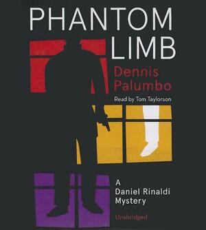 Phantom Limb: A Daniel Rinaldi Mystery by Dennis Palumbo