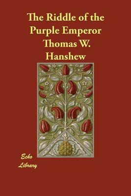 The Riddle of the Purple Emperor by Thomas W. Hanshew
