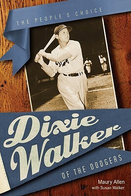 Dixie Walker of the Dodgers: The People's Choice by Susan Walker, Maury Allen