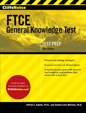 Cliffsnotes FTCE General Knowledge Test 4th Edition by Sandra Luna McCune, Jeffrey S. Kaplan