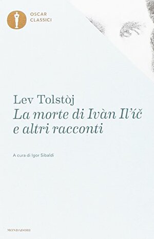 La morte di Ivàn Il'ìč e altri racconti by Leo Tolstoy, Leo Tolstoy