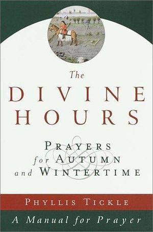 The Divine Hours, Volume II: Prayers for Autumn and Wintertime by Phyllis Tickle, Phyllis Tickle