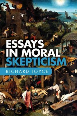 Essays in Moral Skepticism by Richard Joyce