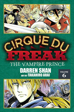 Cirque Du Freak: The Vampire Prince, Vol. 6 by Darren Shan, Takahiro Arai
