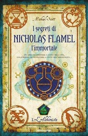 I segreti di Nicholas Flamel l'immortale: L'Alchimista by Michael Scott