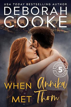 When Annika Met Thom by Deborah Cooke, Deborah Cooke