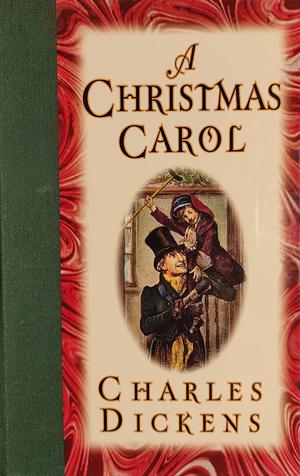 A Christmas Carol in Prose: Being a Ghost Story of Christmas by Charles Dickens