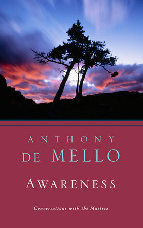 The Spiritual Wisdom of Anthony de Mello by Anthony de Mello