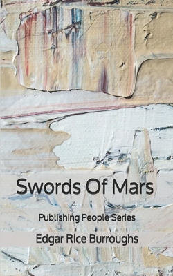 Swords Of Mars - Publishing People Series by Edgar Rice Burroughs