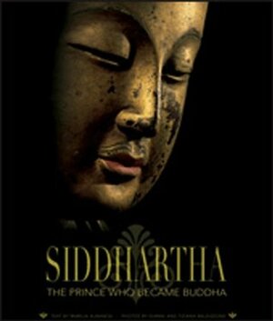 Siddhartha: The Prince Who Became Buddha by Gianni Baldizzone, Marilia Albanese, Tiziana Baldizzone
