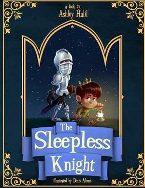 The Sleepless Knight by Ashley C. Halil
