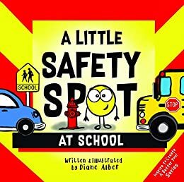 A Little Safety SPOT: At School by Diane Alber