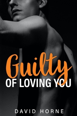 Guilty of Loving You by David Horne