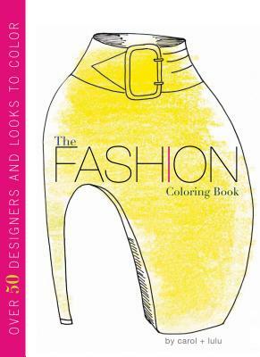 The Fashion Coloring Book by Carol Chu, Lulu Chang