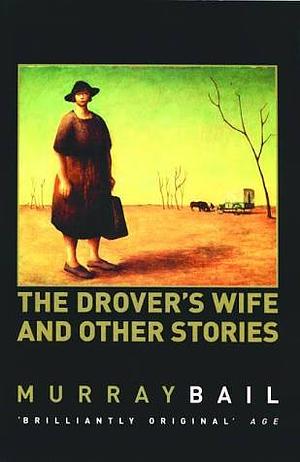 The drover's wife and other stories by Murray Bail