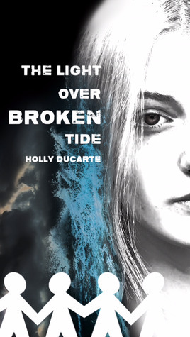 The Light Over Broken Tide by Holly Ducarte