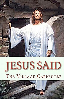 Jesus Said by The Village Carpenter, Minister Charles Lee Emerson