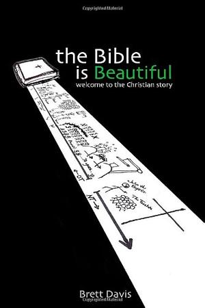 The Bible is beautiful by Brett Davis