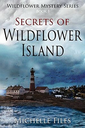 Secrets of Wildflower Island by Michelle Files