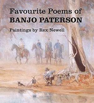 Favourite Poems of Banjo Paterson: A Selection of Old Favourites by Newell Rex, Bruce Elder, Andrew Barton Paterson