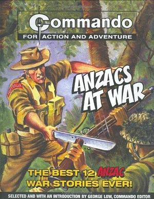 ANZACs at War: The Best 12 ANZAC War Stories Ever! by George Low