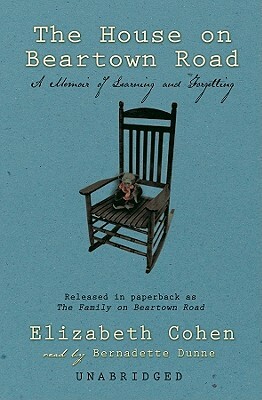 The House on Beartown Road: A Memoir of Learning and Forgetting by Elizabeth Cohen