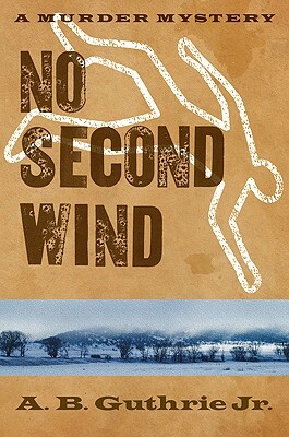 No Second Wind by A.B. Guthrie Jr.