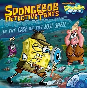 SpongeBob DetectivePants in the Case of the Lost Shell by Ilanit Oliver, Stephen Reed