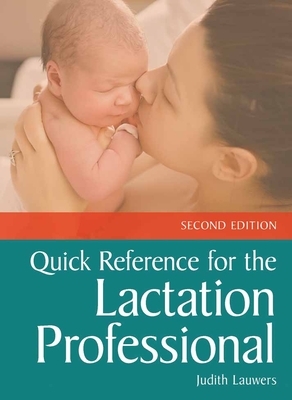 Quick Reference for the Lactation Professional by Judith Lauwers