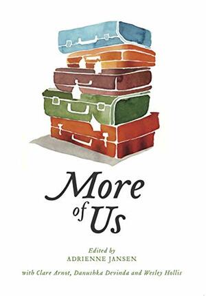 More of Us by Clare Arnot, Migrants, Wesley Hollis, Danushka Devinda, Adrienne Jansen