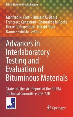 Advances in Interlaboratory Testing and Evaluation of Bituminous Materials: State-Of-The-Art Report of the Rilem Technical Committee 206-Atb by 