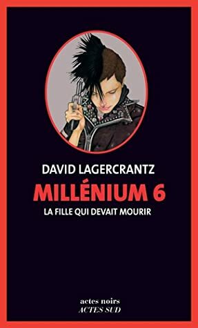 La fille qui devait mourir by David Lagercrantz