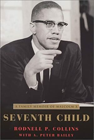 Seventh Child: A Family Memoir of Malcolm X by Rodnell P. Collins, Peter Bailey