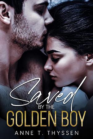 Saved by The Golden Boy by Anne T. Thyssen