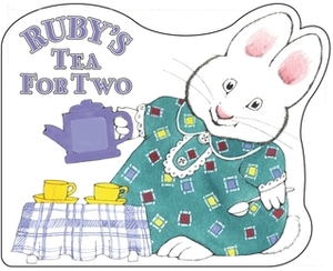 Ruby's Tea for Two by Rosemary Wells