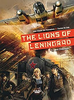 The Lions of Leningrad Volume 1: I am Chapayev by Jean-Claude van Rijckeghem
