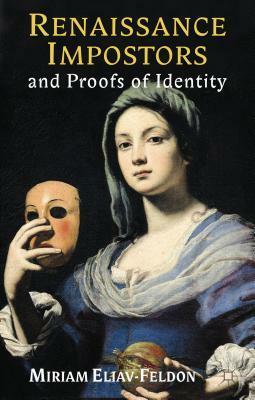 Renaissance Impostors and Proofs of Identity by Miriam Eliav-Feldon