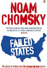 Failed States: The Abuse of Power and the Assault on Democracy by Noam Chomsky