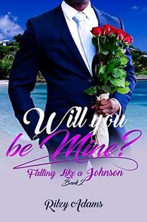 Will You Be Mine? by Rilzy Adams