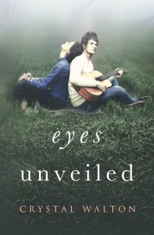 Eyes Unveiled by Crystal Walton
