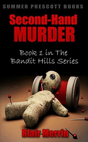 Second-Hand Murder: Book 1 in The Bandit Hills Series by Blair Merrin