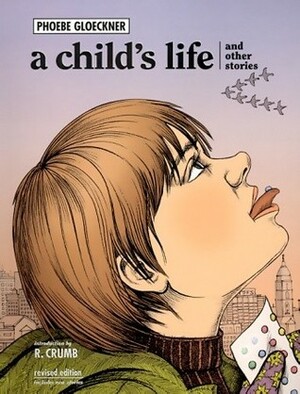 A Child's Life: Other Stories by Robert Crumb, Phoebe Gloeckner